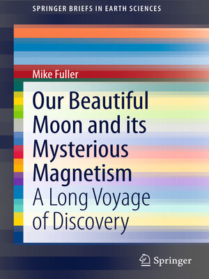 cover image of Our Beautiful Moon and its Mysterious Magnetism